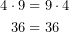 \begin{equation*}   \begin{align}      4\cdot 9&=9\cdot 4\\      36&=36   \end{align}\end{equation*}